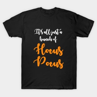 It's All Just a Bunch of Hocus Pocus T-Shirt